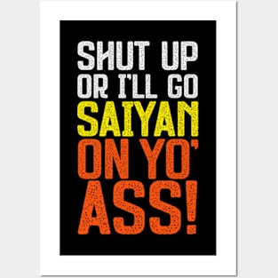 Go Saiyan Up Yo' Ass! Posters and Art